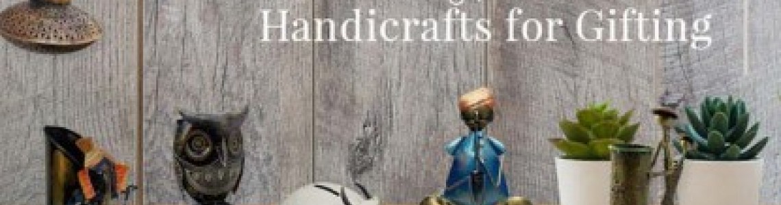 5 AMAZINGLY AFFORDABLE HANDICRAFTS FOR GIFTING